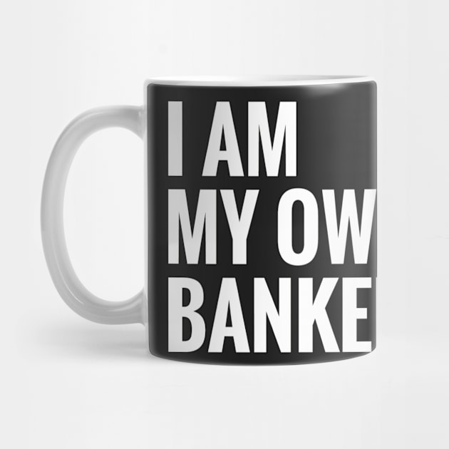 I Am My Own Banker by faiiryliite